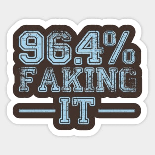 96.4% Faking it Sticker